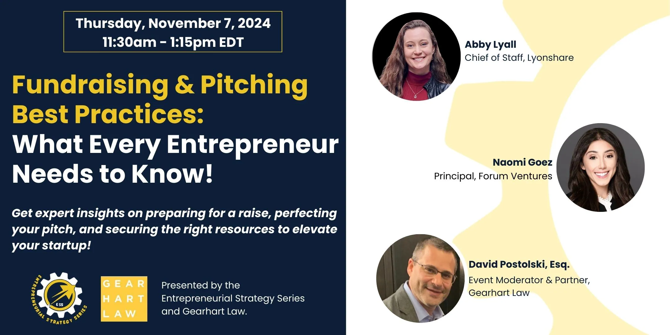 Event flyer: “Fundraising & Pitching Best Practices: What Every Entrepreneur Needs to Know!”—Thu, Nov 7, 2024, 11:30am–1:15pm EDT. Speakers: Abby Lyall (Lyoneshare), Naomi Goez (Forum Ventures). Moderator: David Postolski, Esq. Presented by Entrepreneurial Strategy Series & Gearhart Law.
